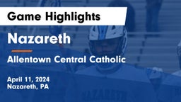 Nazareth  vs Allentown Central Catholic  Game Highlights - April 11, 2024