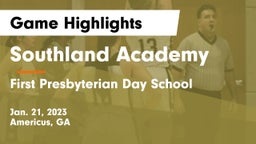 Southland Academy  vs First Presbyterian Day School Game Highlights - Jan. 21, 2023