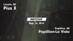 Matchup: Pius X  vs. Papillion-La Vista  2016
