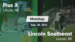 Matchup: Pius X  vs. Lincoln Southeast  2016