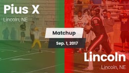 Matchup: Pius X  vs. Lincoln  2017