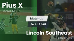 Matchup: Pius X  vs. Lincoln Southeast  2017