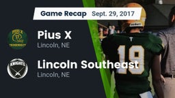 Recap: Pius X  vs. Lincoln Southeast  2017