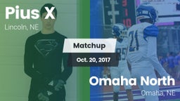 Matchup: Pius X  vs. Omaha North  2017
