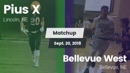 Matchup: Pius X  vs. Bellevue West  2018