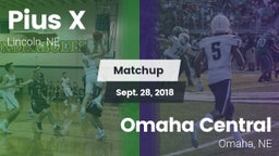 Matchup: Pius X  vs. Omaha Central  2018