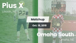 Matchup: Pius X  vs. Omaha South  2018