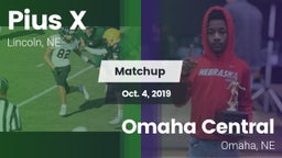 Matchup: Pius X  vs. Omaha Central  2019