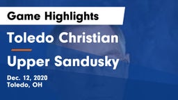 Toledo Christian  vs Upper Sandusky  Game Highlights - Dec. 12, 2020