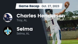 Recap: Charles Henderson  vs. Selma  2023