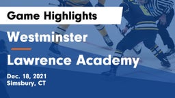 Westminster  vs Lawrence Academy  Game Highlights - Dec. 18, 2021