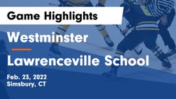 Westminster  vs Lawrenceville School Game Highlights - Feb. 23, 2022