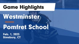 Westminster  vs Pomfret School Game Highlights - Feb. 1, 2023