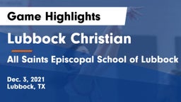 Lubbock Christian  vs All Saints Episcopal School of Lubbock Game Highlights - Dec. 3, 2021