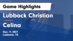 Lubbock Christian  vs Celina  Game Highlights - Dec. 9, 2021