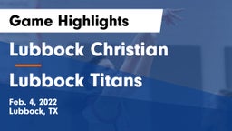 Lubbock Christian  vs Lubbock Titans Game Highlights - Feb. 4, 2022