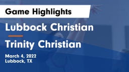 Lubbock Christian  vs Trinity Christian  Game Highlights - March 4, 2022
