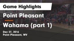 Point Pleasant  vs Wahama  (part 1) Game Highlights - Dec 27, 2016