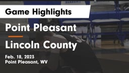 Point Pleasant  vs Lincoln County  Game Highlights - Feb. 18, 2023