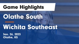 Olathe South  vs Wichita Southeast  Game Highlights - Jan. 26, 2023
