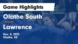 Olathe South  vs Lawrence  Game Highlights - Dec. 8, 2023