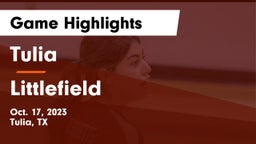 Tulia  vs Littlefield  Game Highlights - Oct. 17, 2023