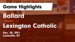 Ballard  vs Lexington Catholic  Game Highlights - Dec. 28, 2021