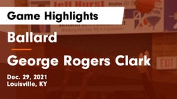 Ballard  vs George Rogers Clark  Game Highlights - Dec. 29, 2021