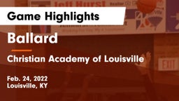 Ballard  vs Christian Academy of Louisville Game Highlights - Feb. 24, 2022