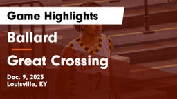 Ballard  vs Great Crossing  Game Highlights - Dec. 9, 2023