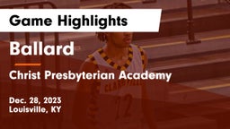 Ballard  vs Christ Presbyterian Academy Game Highlights - Dec. 28, 2023