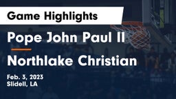 Pope John Paul II vs Northlake Christian  Game Highlights - Feb. 3, 2023