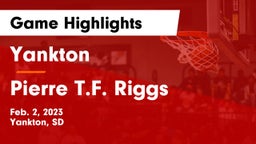 Yankton  vs Pierre T.F. Riggs  Game Highlights - Feb. 2, 2023