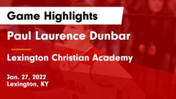 Paul Laurence Dunbar  vs Lexington Christian Academy Game Highlights - Jan. 27, 2022