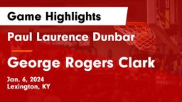 Paul Laurence Dunbar  vs George Rogers Clark  Game Highlights - Jan. 6, 2024