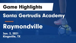 Santa Gertrudis Academy vs Raymondville  Game Highlights - Jan. 2, 2021