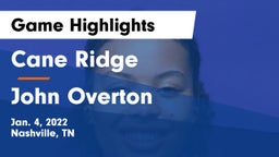 Cane Ridge  vs John Overton  Game Highlights - Jan. 4, 2022