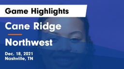 Cane Ridge  vs Northwest  Game Highlights - Dec. 18, 2021