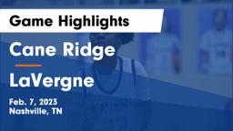 Cane Ridge  vs LaVergne  Game Highlights - Feb. 7, 2023