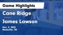 Cane Ridge  vs James Lawson   Game Highlights - Dec. 5, 2023