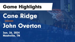 Cane Ridge  vs John Overton  Game Highlights - Jan. 26, 2024