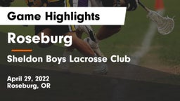 Roseburg  vs Sheldon Boys Lacrosse Club  Game Highlights - April 29, 2022