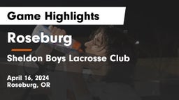 Roseburg  vs Sheldon Boys Lacrosse Club  Game Highlights - April 16, 2024