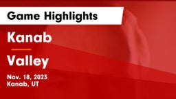 Kanab  vs Valley  Game Highlights - Nov. 18, 2023