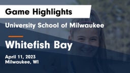 University School of Milwaukee vs Whitefish Bay  Game Highlights - April 11, 2023