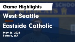 West Seattle  vs Eastside Catholic  Game Highlights - May 26, 2021