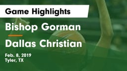 Bishop Gorman  vs Dallas Christian  Game Highlights - Feb. 8, 2019