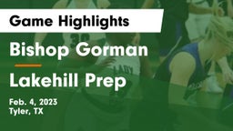 Bishop Gorman  vs Lakehill Prep Game Highlights - Feb. 4, 2023