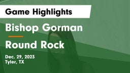 Bishop Gorman  vs Round Rock  Game Highlights - Dec. 29, 2023