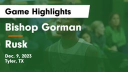 Bishop Gorman  vs Rusk  Game Highlights - Dec. 9, 2023